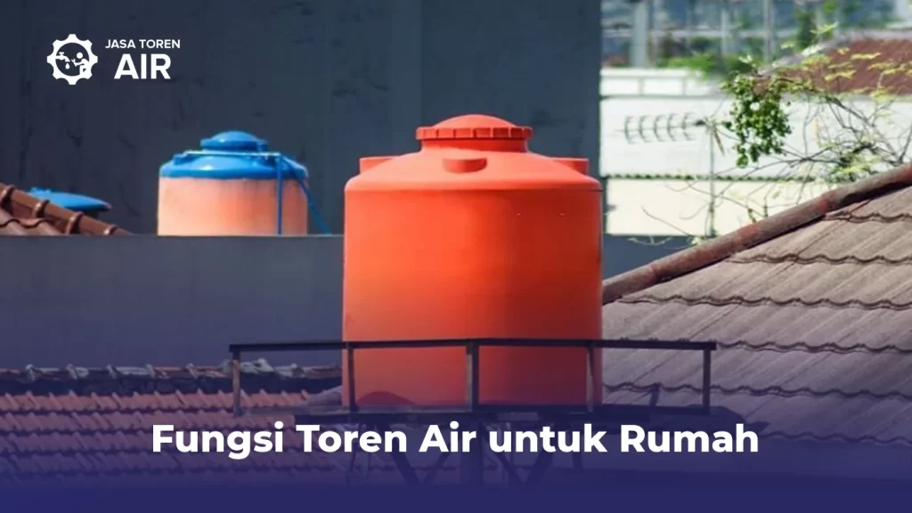 Fungsi Toren Air Untuk Rumah
