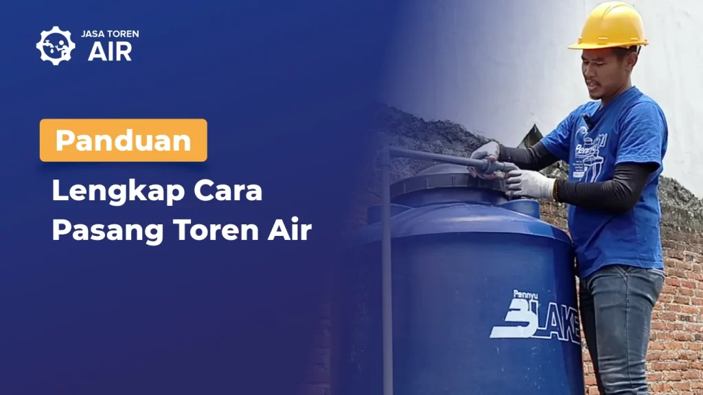Panduan Lengkap Cara Pasang Toren Air
