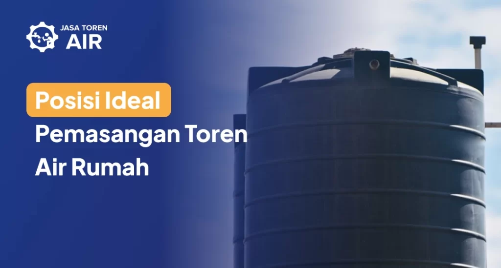 Posisi Ideal Pemasangan Toren Air Rumah