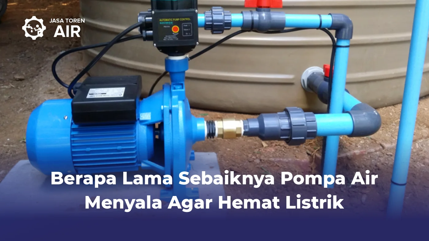 Berapa Lama Sebaiknya Pompa Air Menyala Agar Hemat Listrik