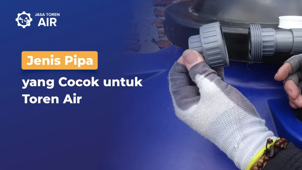 Jenis Pipa yang Cocok untuk Toren Air