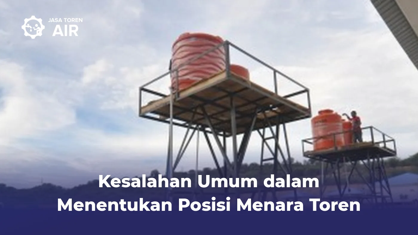 Kesalahan Umum dalam Menentukan Posisi Menara Toren