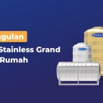 Keunggulan Toren Stainless Grand untuk Rumah