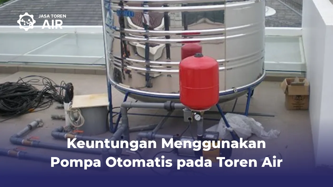 Keuntungan Menggunakan Pompa Otomatis pada Toren Air
