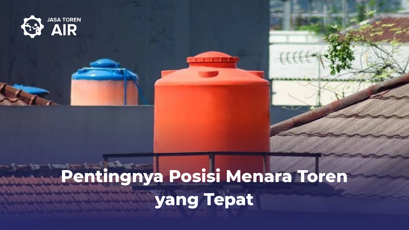 Pentingnya Posisi Menara Toren yang Tepat