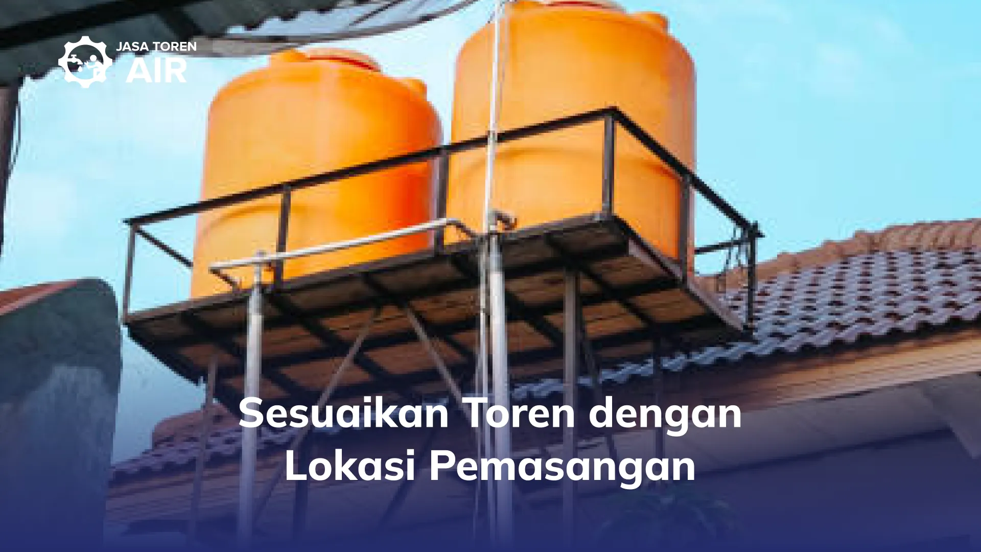 Sesuaikan Toren dengan Lokasi Pemasangan