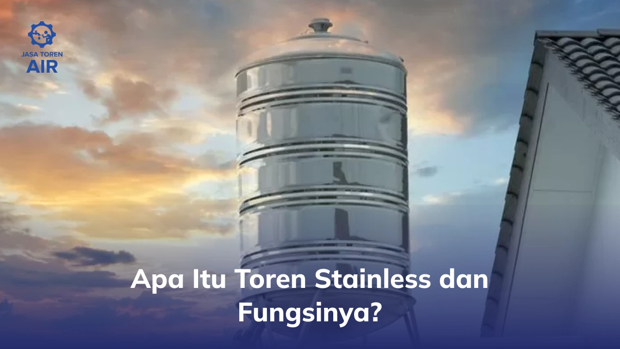 Apa Itu Toren Stainless dan Fungsinya