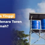 Berapa Tinggi Ideal Menara Toren Air Rumah