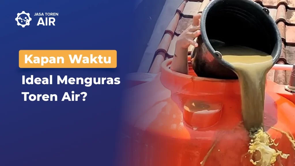 Kapan Toren Harus Dikuras