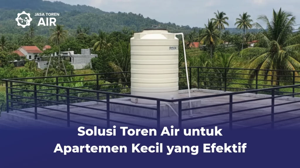 Solusi Toren Air Untuk Apartemen Kecil Yang Efektif