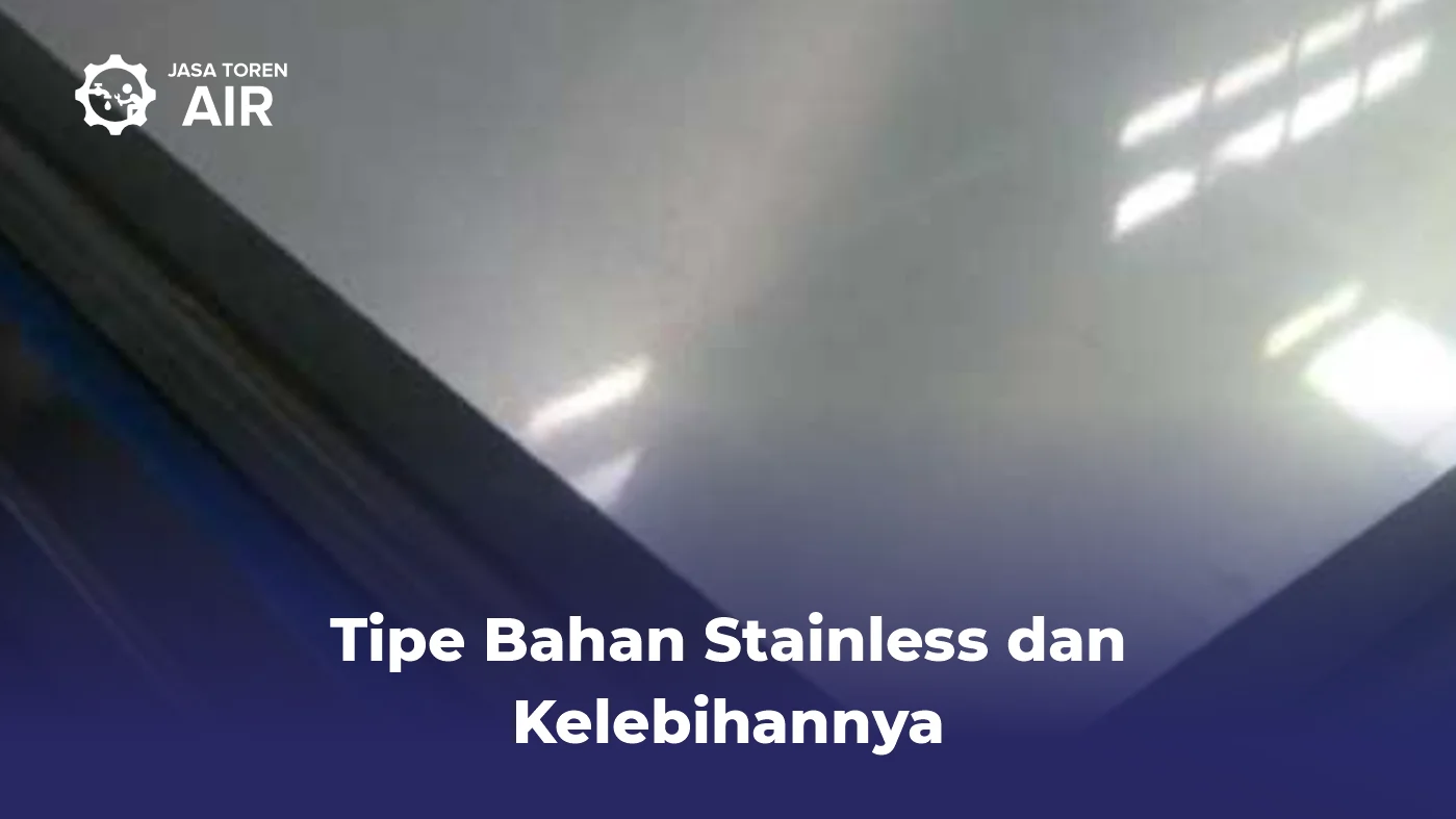 Tipe Bahan Stainless dan Kelebihannya