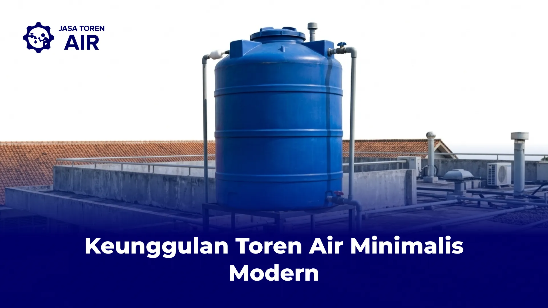 Keunggulan Toren Air Minimalis Modern