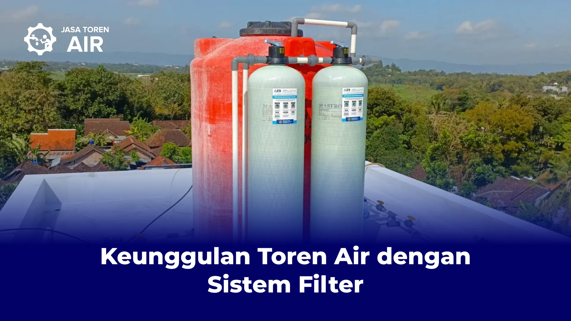 Keunggulan Toren Air dengan Sistem Filter