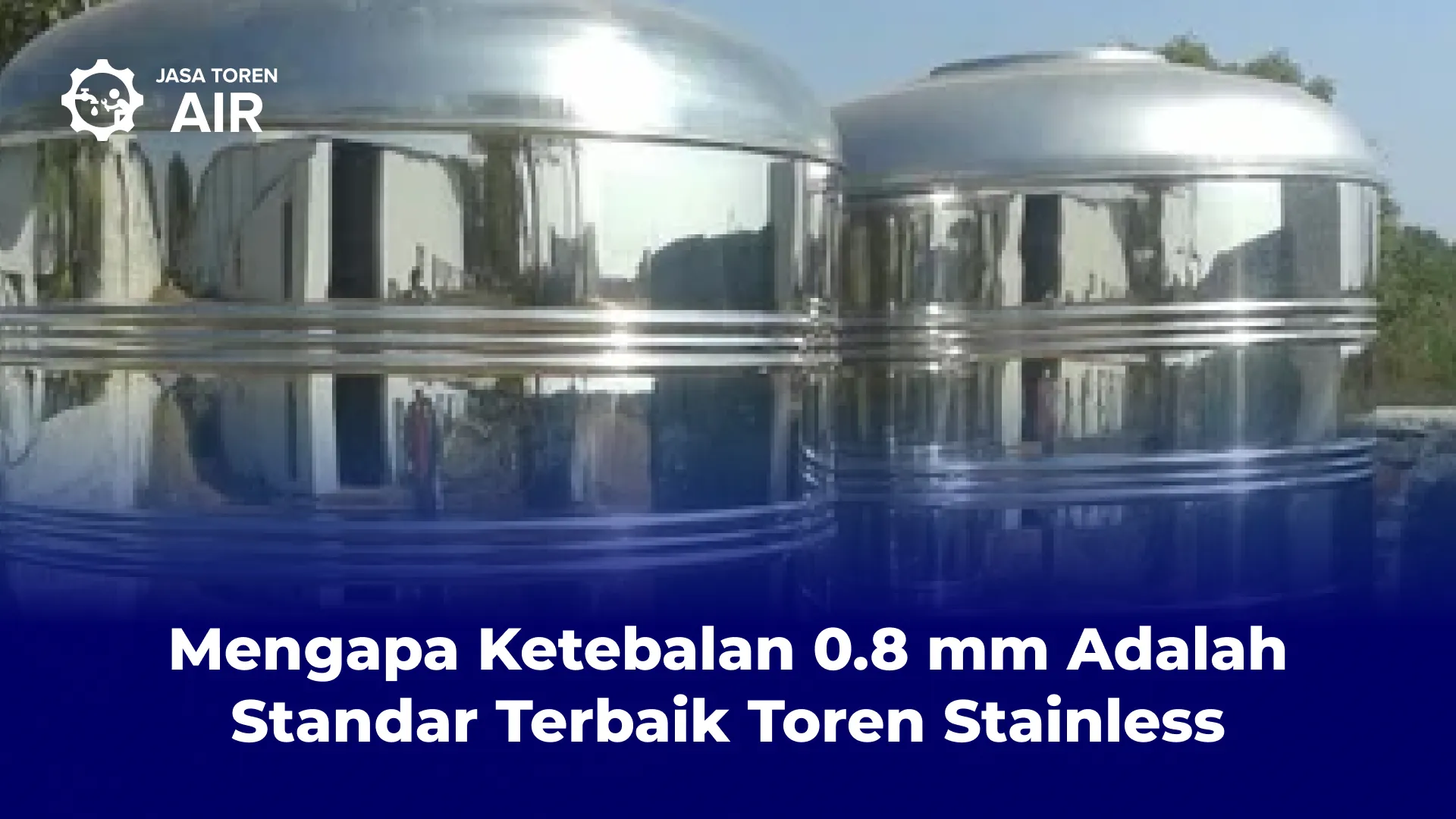 Mengapa Ketebalan 0.8 mm Adalah Standar Terbaik Toren Stainless?