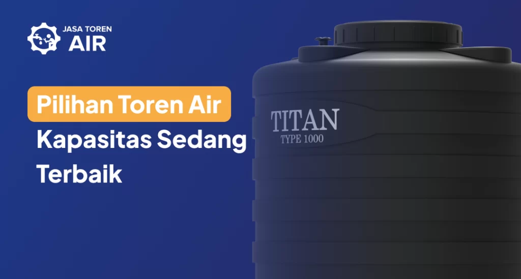 Pilihan Toren Air Kapasitas Sedang Terbaik