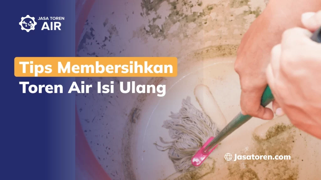 Tips Membersihkan Toren Air Isi Ulang