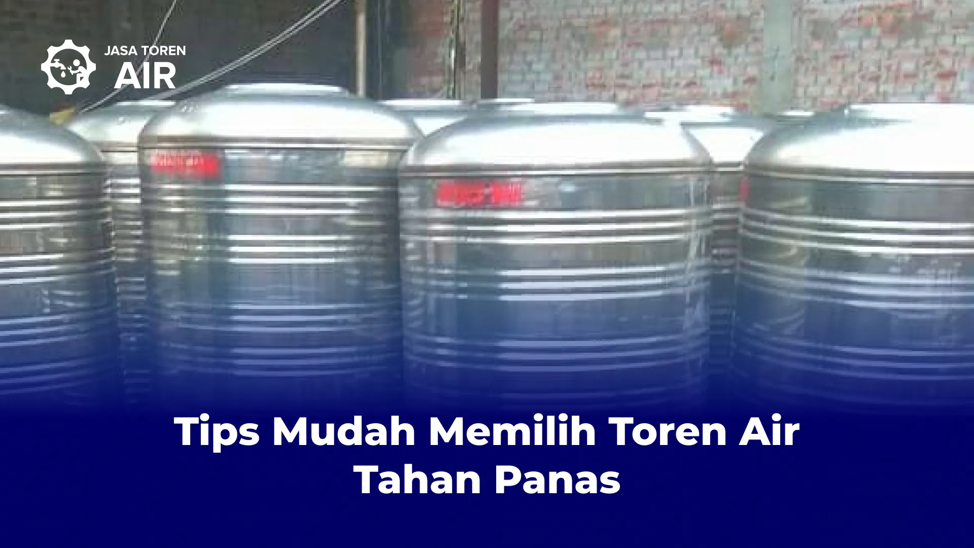 Tips Mudah Memilih Toren Air Tahan Panas