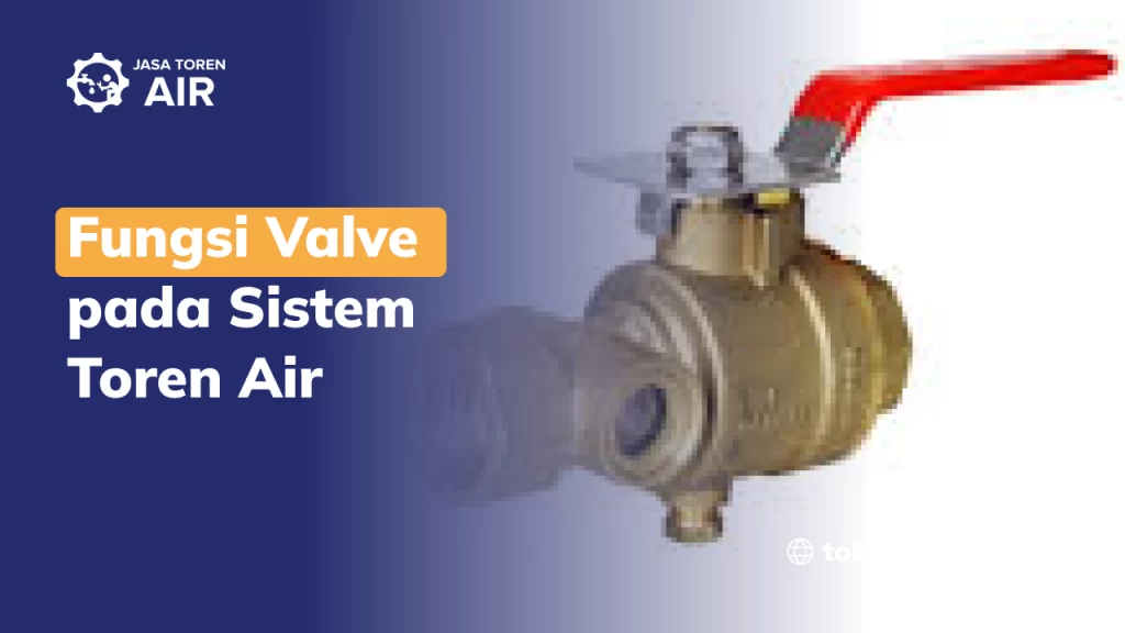 Fungsi Valve pada Sistem Toren Air