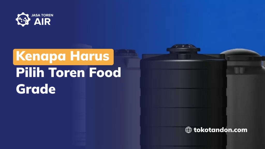 Kenapa Harus Pilih Toren Food Grade