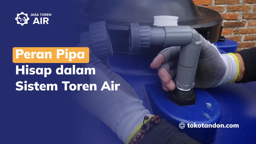 Peran Pipa Hisap dalam Sistem Toren Air