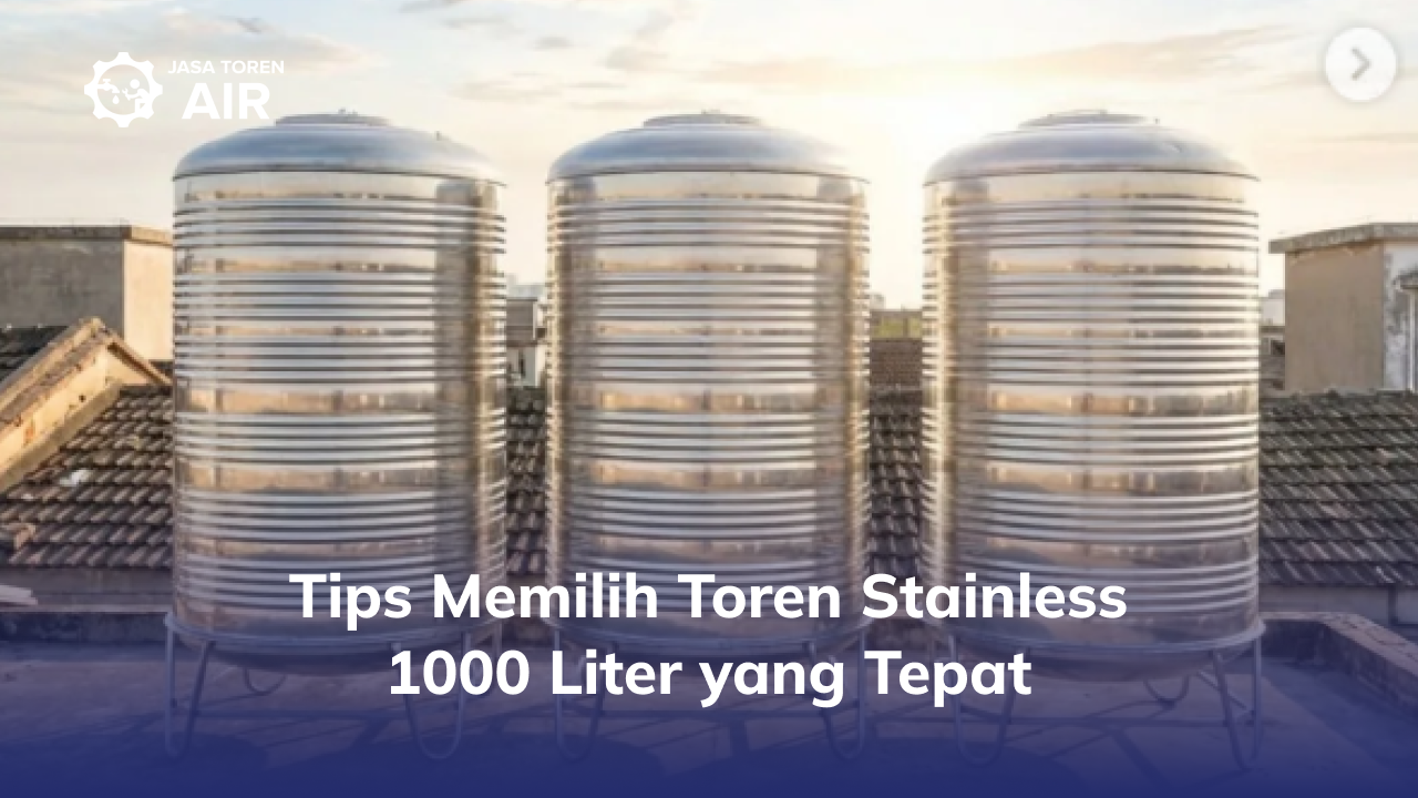 Tips Memilih Toren Stainless 100 Liter yang Tepat