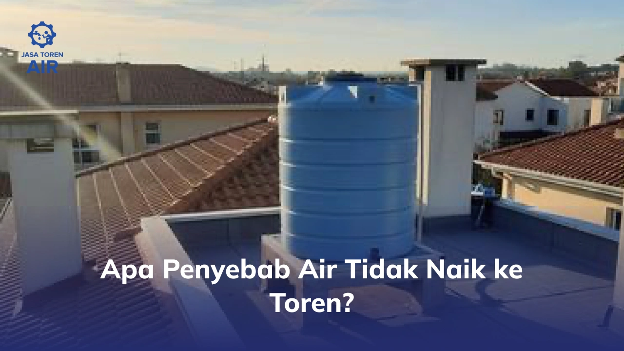 Apa Penyebab Air Tidak Naik ke Toren