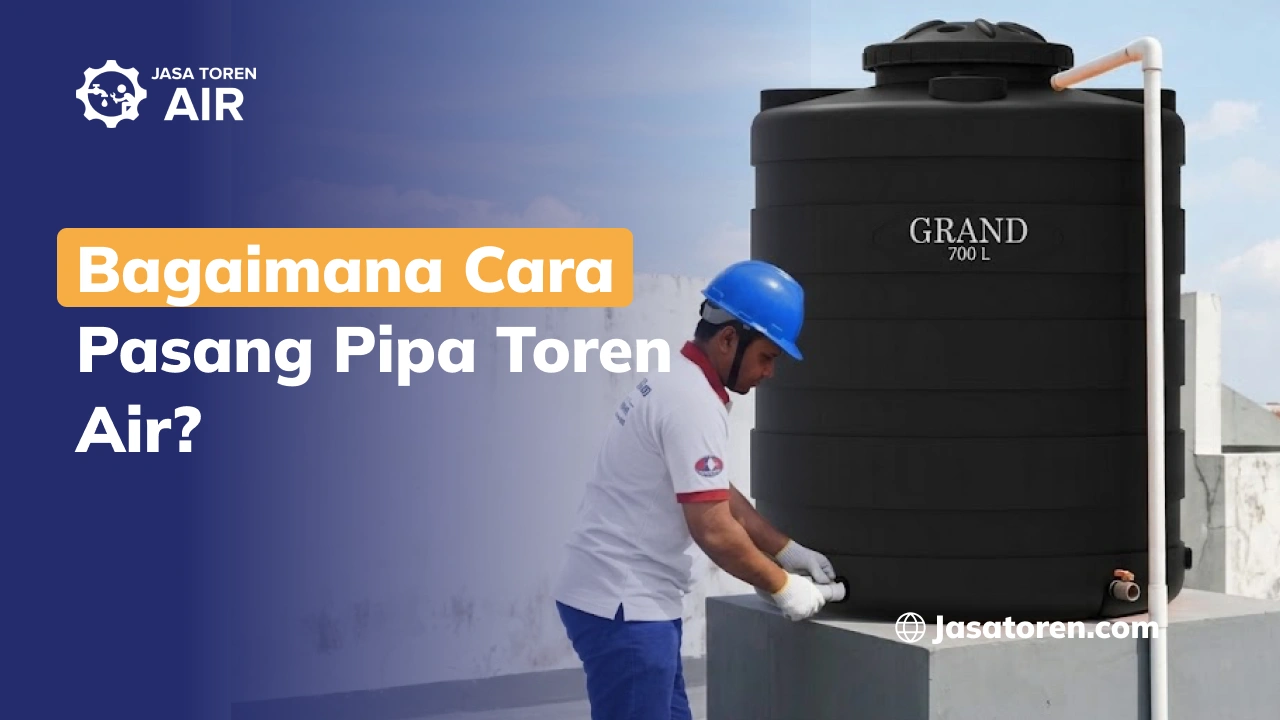 Bagaimana Cara Pasang Pipa Toren Air