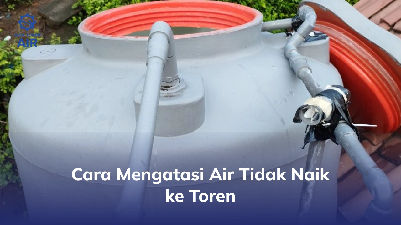 Cara Mengatasi Air Tidak Naik ke Toren