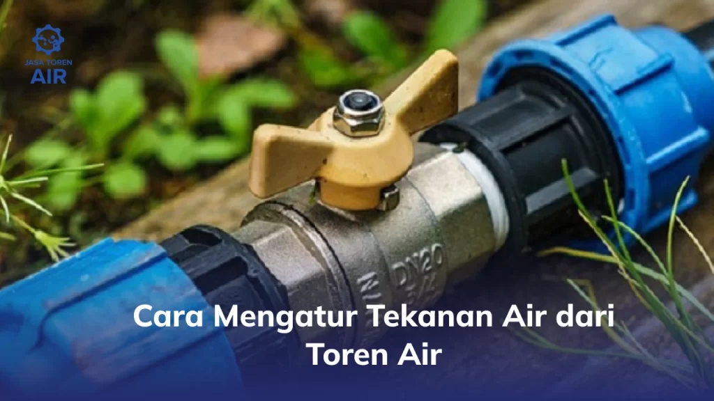 Cara Mengatur Tekanan Air dari Toren Air