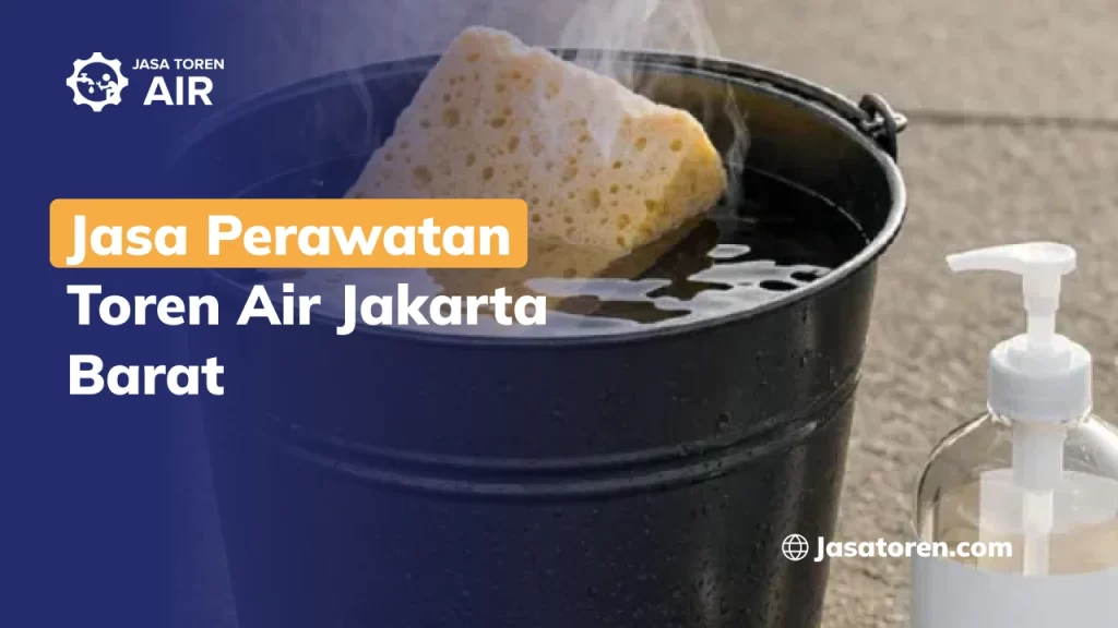 Jasa Perawatan Toren Air Jakarta Barat