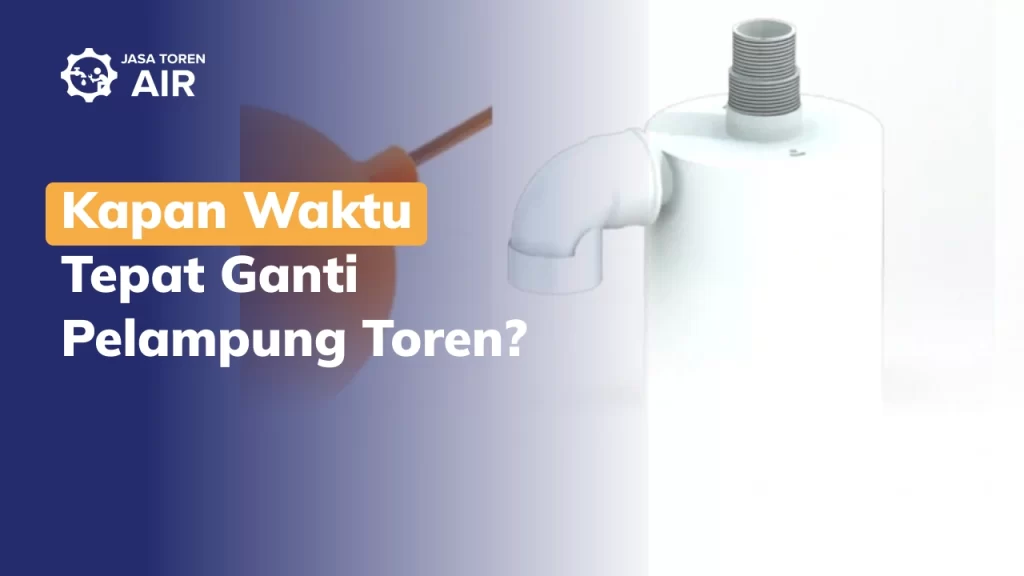 Kapan Waktu Tepat Ganti Pelampung Toren?