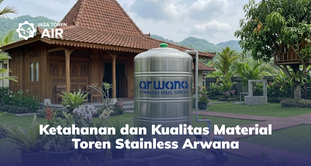 Ketahanan dan Kualitas Material Toren Stainless Arwana