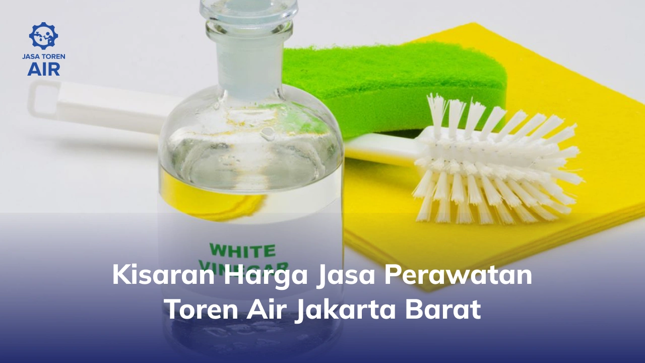 Kisaran Harga Jasa Perawatan Toren Air Jakarta Barat