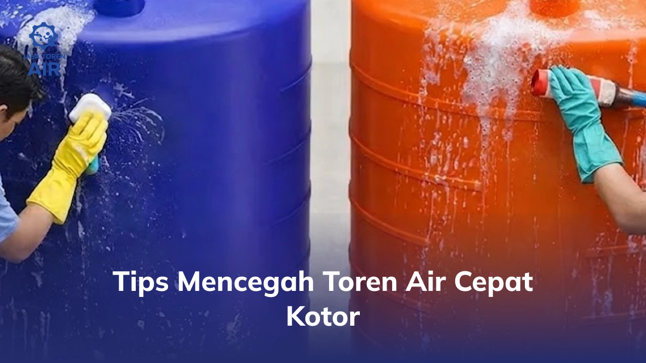 Tips Mencegah Toren Air Cepat Kotor