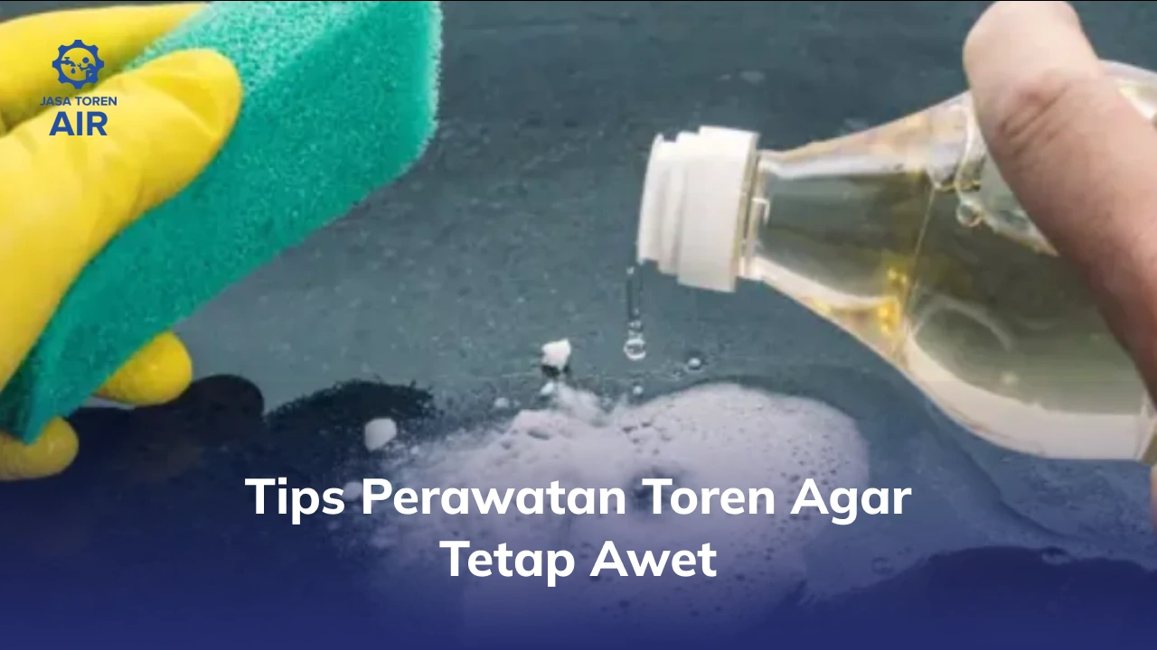 Tips Perawatan Toren Agar Tetap Awet
