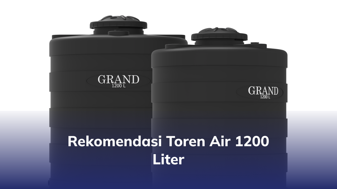 Rekomendasi Toren Air 1200 Liter