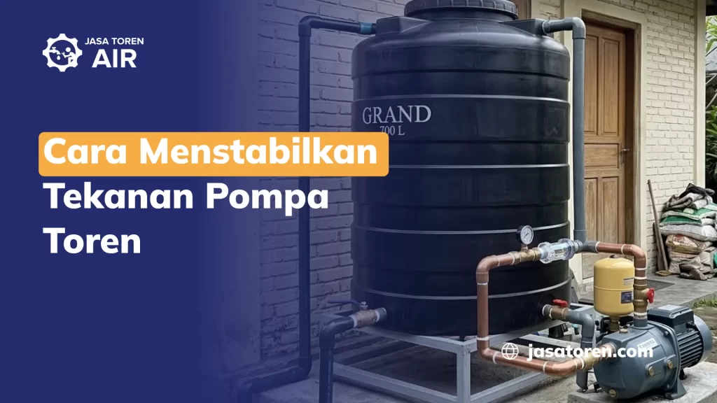 Cara Menstabilkan Tekanan Pompa Toren