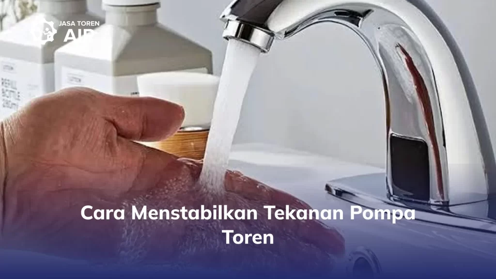 Cara Menstabilkan Tekanan Pompa Toren