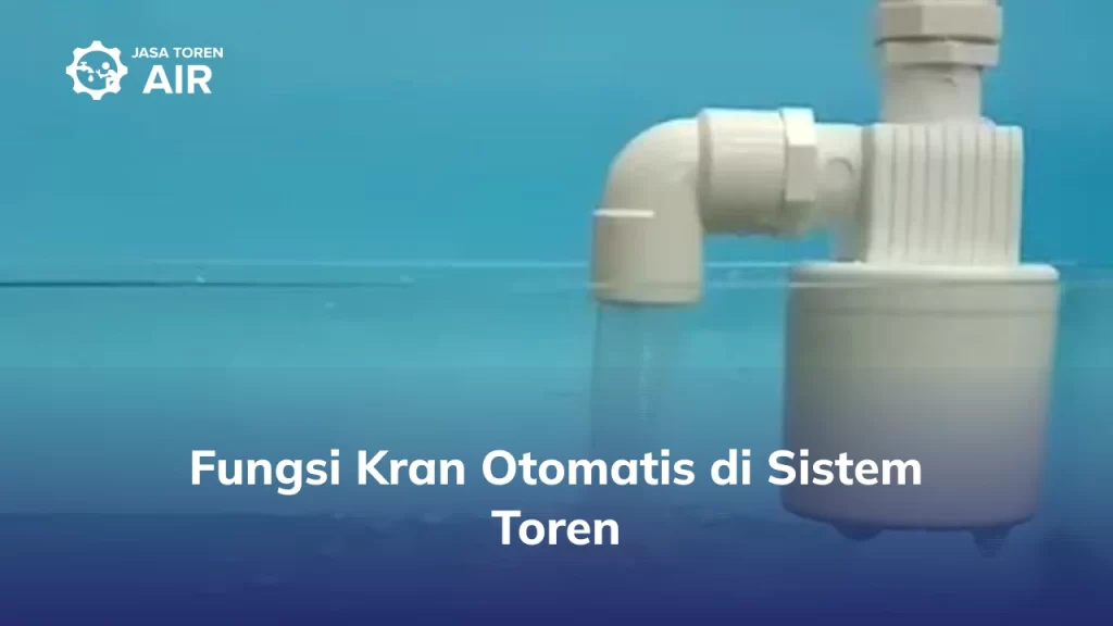 Fungsi Kran Otomatis di Sistem Toren