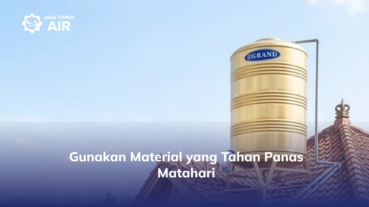 Gunakan Material yang Tahan Panas Matahari