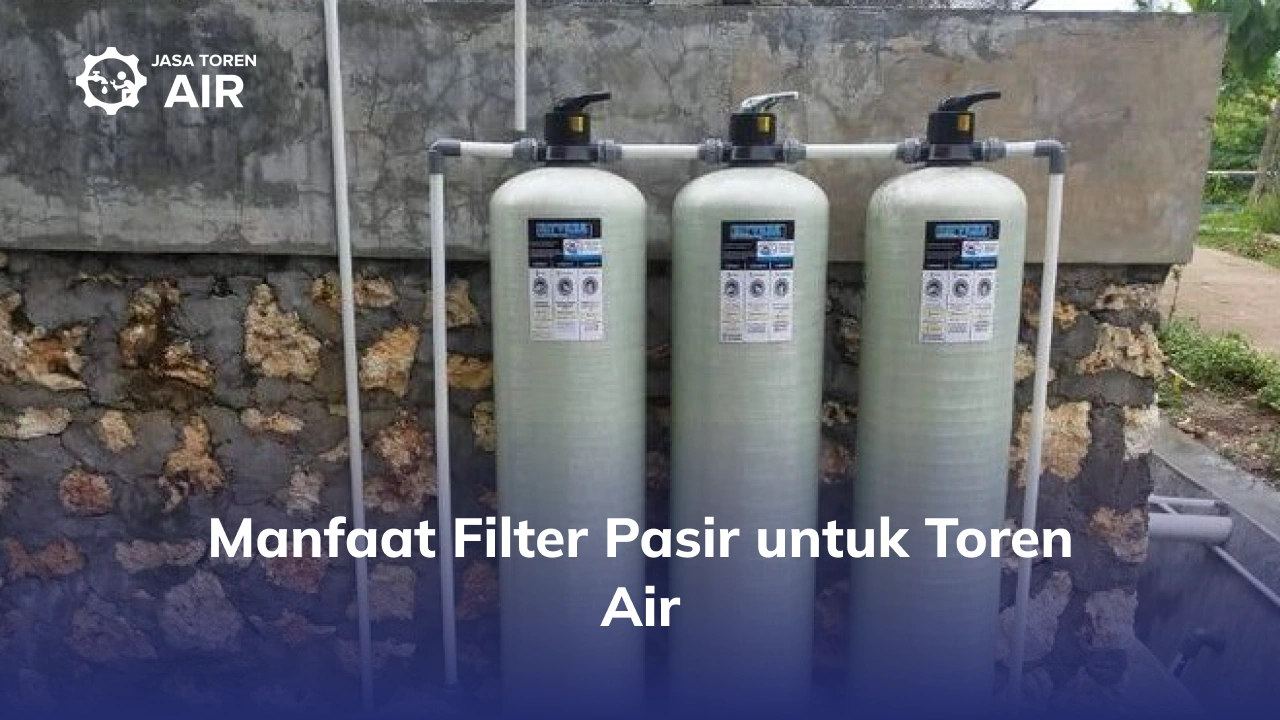 Manfaat Filter Pasir untuk Toren Air