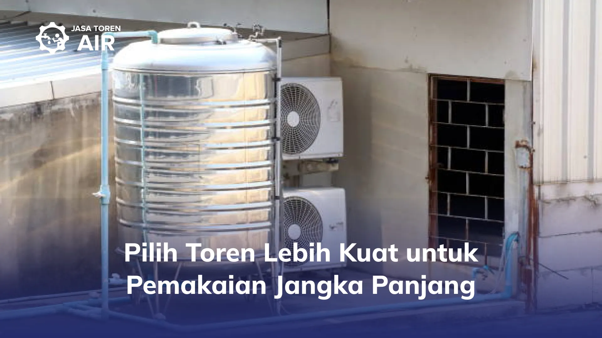 Pilih Toren Lebih Kuat untuk Pemakaian Jangka Panjang