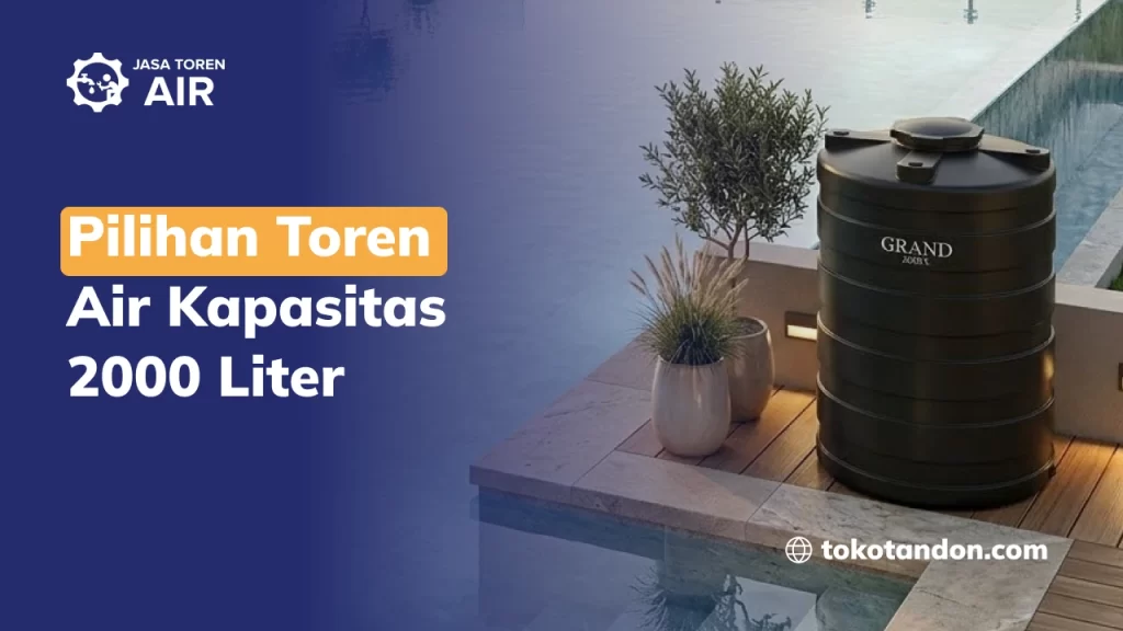 Pilihan Toren Air Kapasitas 2000 Liter