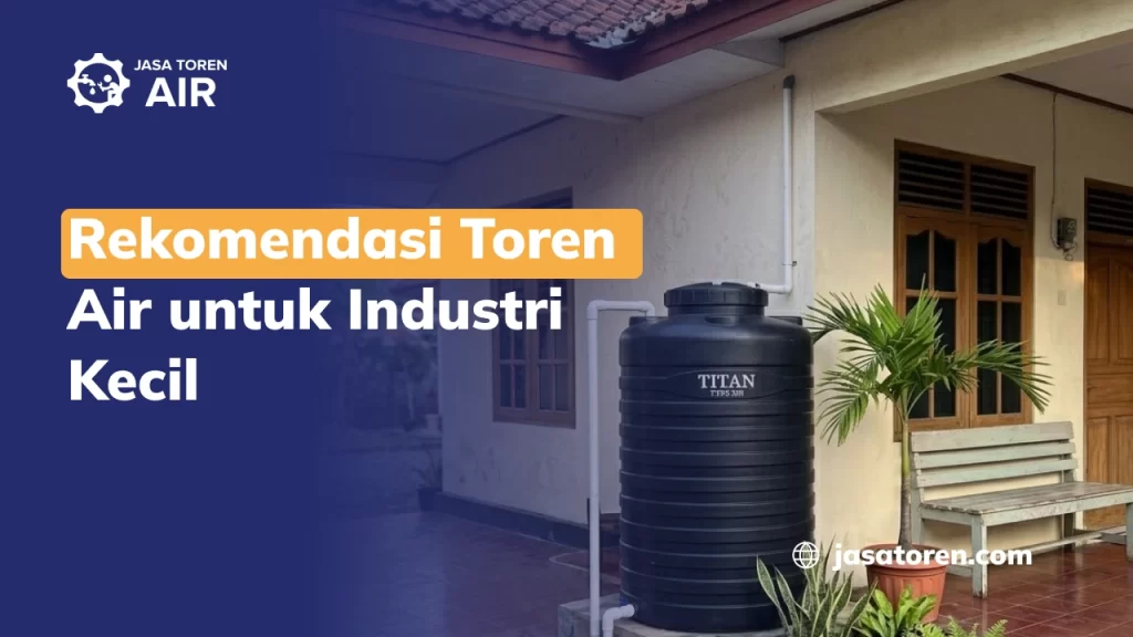 Rekomendasi Toren Air untuk Industri Kecil