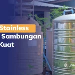 Kenali Keunggulan Toren Stainless Tanpa Sambungan