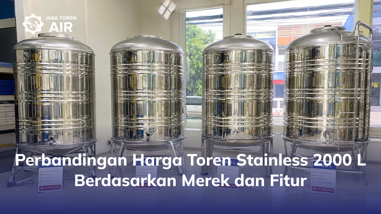 Perbandingan Harga Toren Stainless 2000 L Berdasarkan Merek dan Fitur