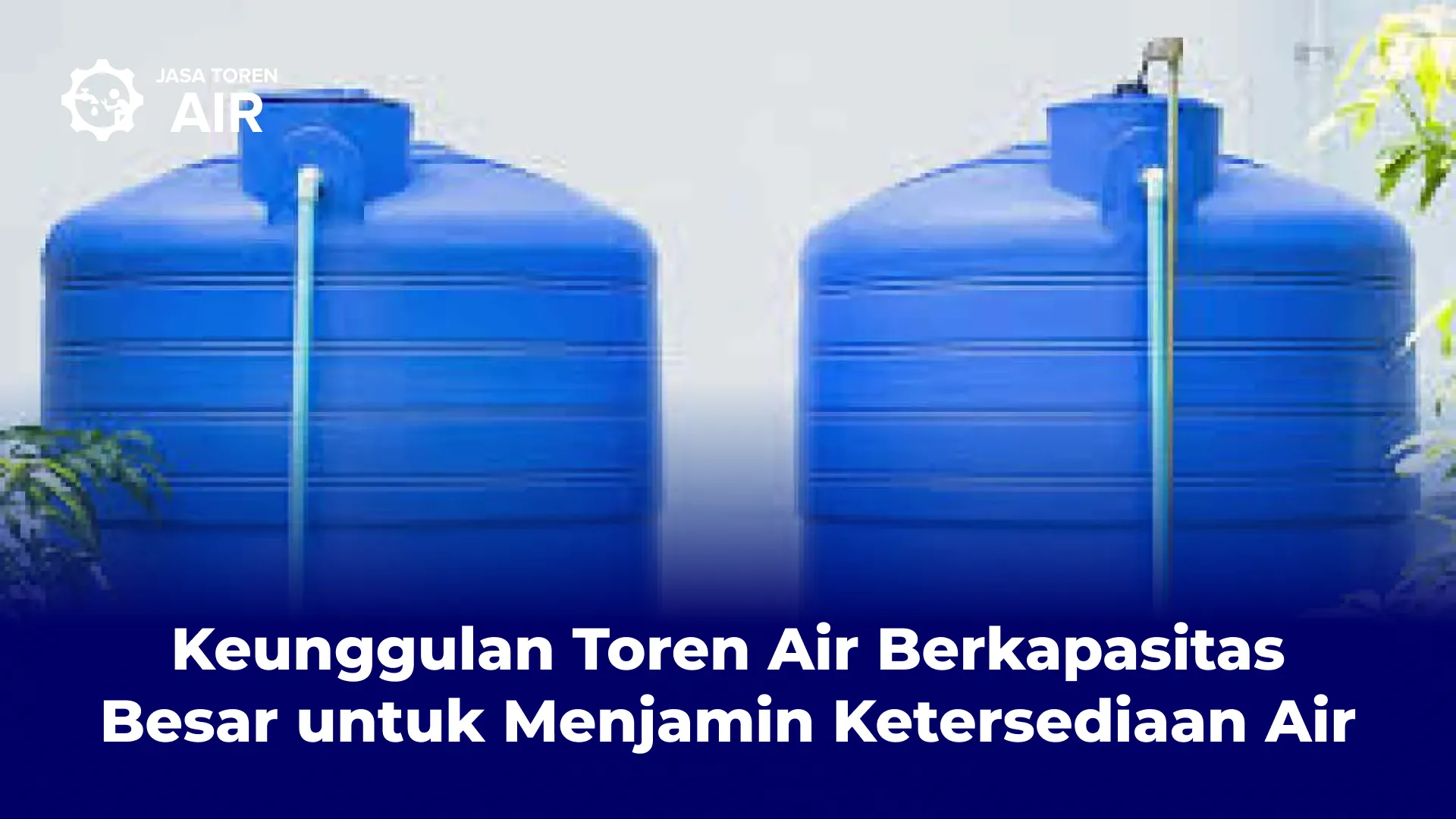 Keunggulan Toren Air Berkapasitas Besar untuk Menjamin Ketersediaan Air