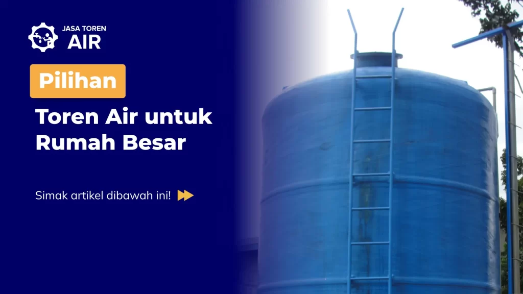 Pilihan Toren Air untuk Rumah Besar