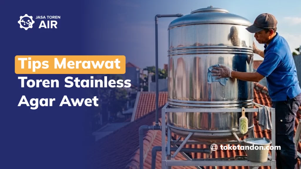 Tips Merawat Toren Stainless Agar Awet