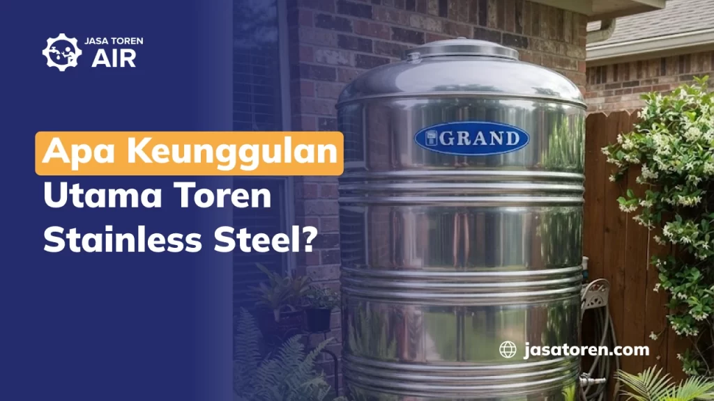 Apa Keunggulan Utama Toren Stainless Steel?